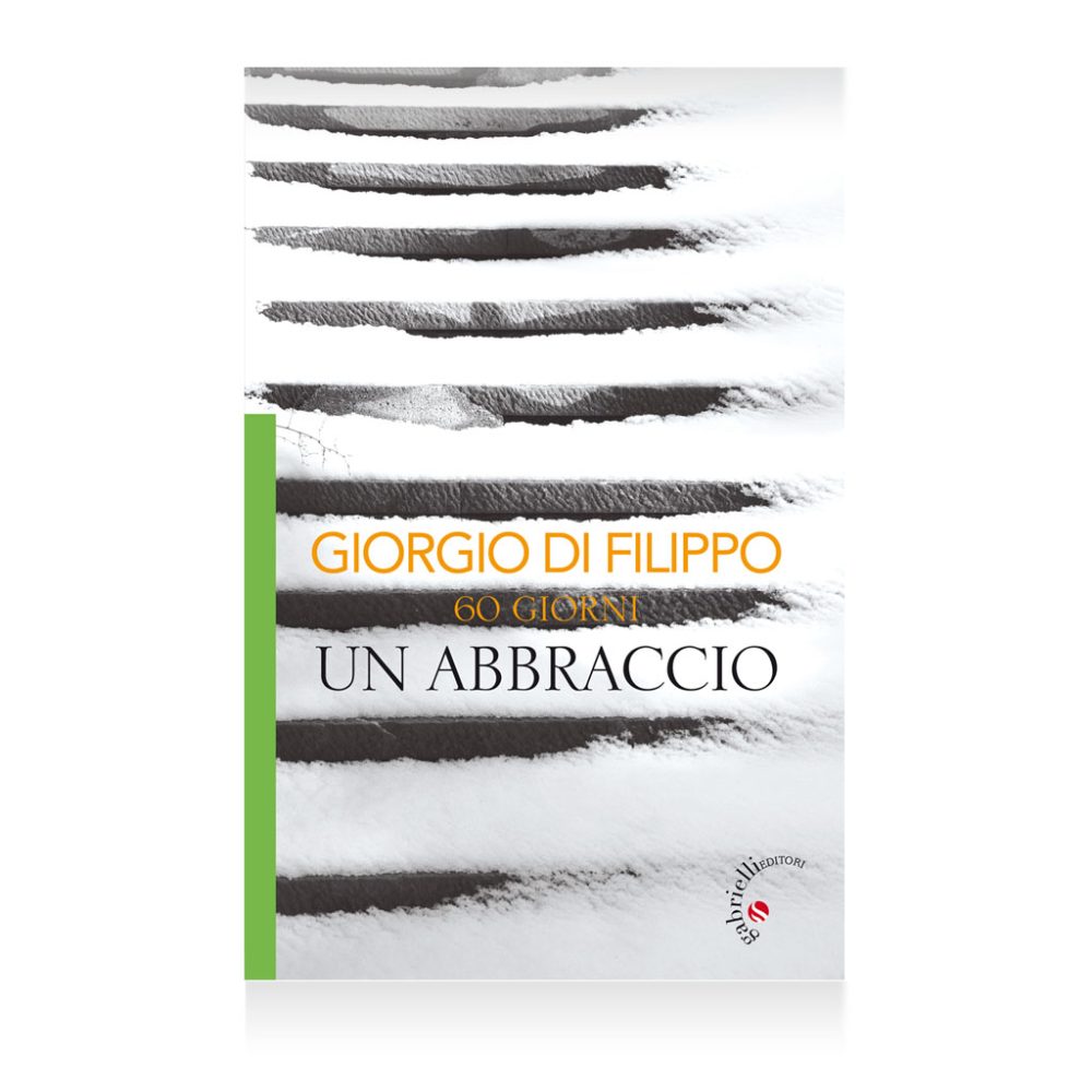 60 giorni, un abbraccio di Giorgio di Filippo Libro - 60 giorni - Casa editrice Gabrielli editori Verona valpolicella