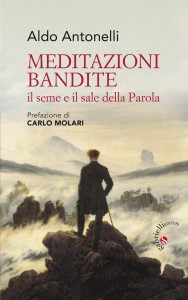 Aldo Antonelli, Meditazioni bandite, Gabrielli eduitori, Verona, Valpolicella, Carlo Molari